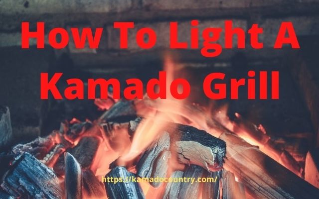 how to light a kamado grill